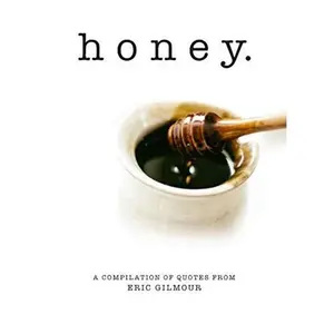 USED-Honey: Drops of sweet life from the mouth of the King by Eric Gilmour (Paperback)