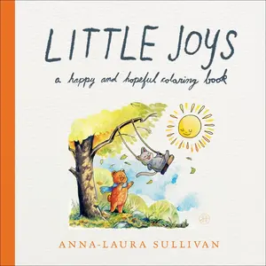 Little Joys: A Happy and Hopeful Coloring Book -- Anna-Laura Sullivan - Paperback