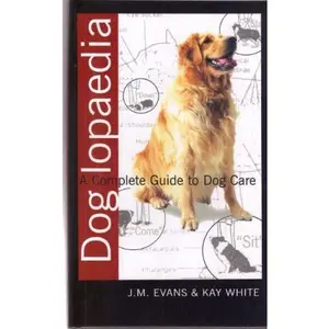 USED-DOG LOPAEDIA: A COMPLETE GUIDE TO DOG CARE by J. M. Evans (Paperback)
