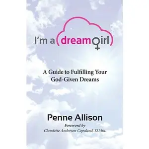 USED-I'm a Dream Girl: A Guide to Fulfilling Your God-Given Dreams by Allison, Penne (Paperback)