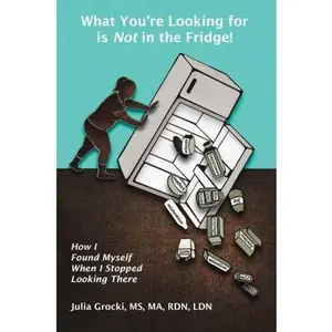 USED-What You're Looking for is Not in the Fridge!: How I Found Myself When I Stopped Looking There by Grocki, Julia (Paperback)