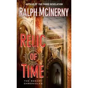 USED-Relic of Time: The Rosary Chronicles by Ralph McInerny (Unknown)