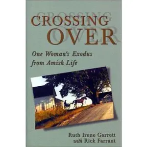 USED-Crossing over: One Woman's Exodus from Amish Life by Ruth Irene Garrett (Hardcover)