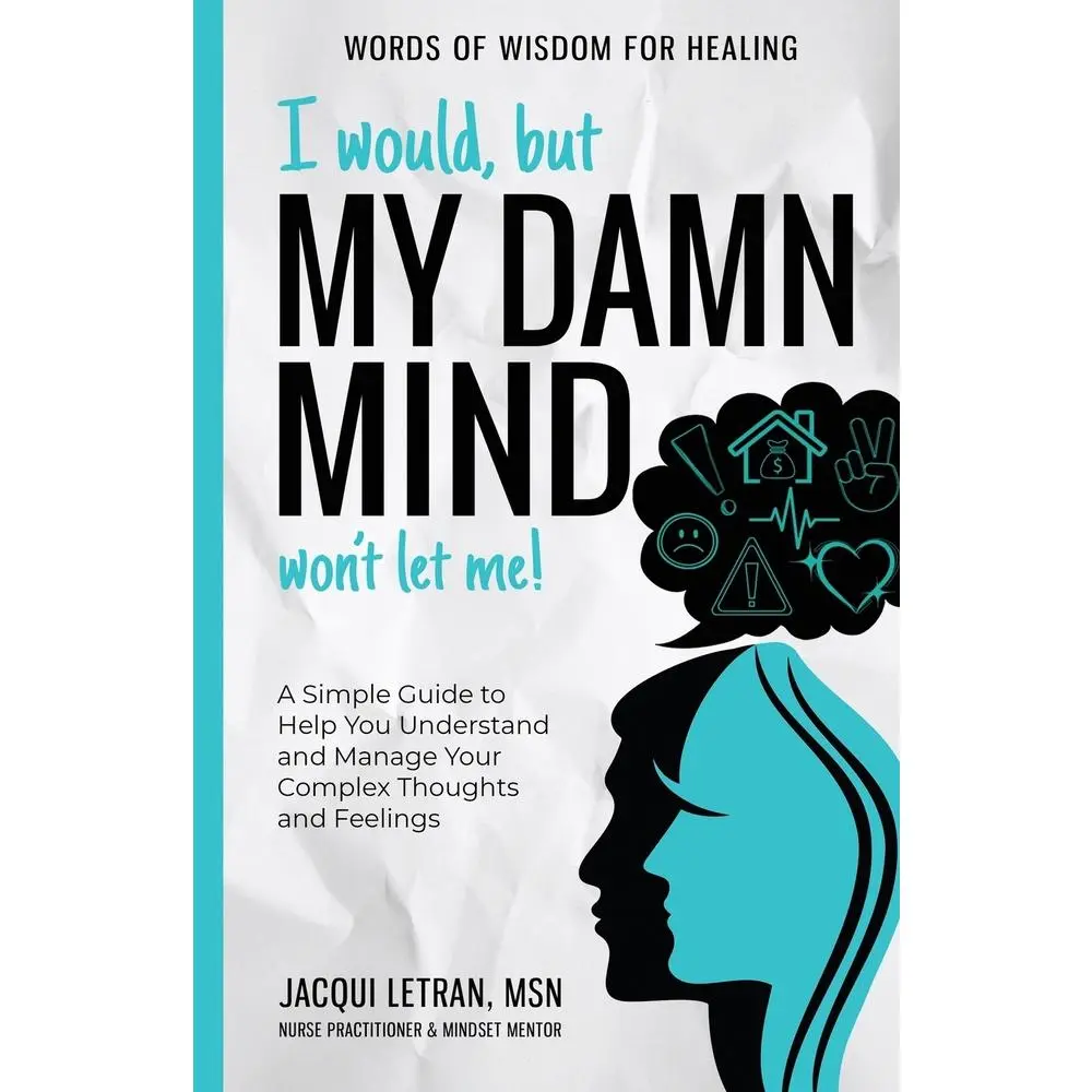 USED Book - I Would, but My DAMN MIND Won't Let Me!: A Simple Guide to Help You Understand and Manage Your Complex Thoughts and Feelings by Letran, Jacqui (Paperback) - english