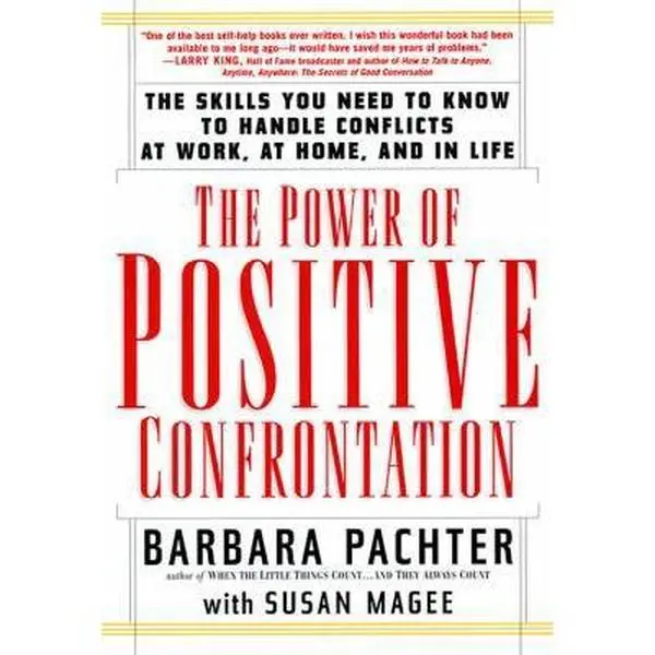 USED-The Power of Positive Confrontation: The Skills You Need to Know to Handle Conflicts at Work, at Home and in Life by Barbara Pachter (Paperback)