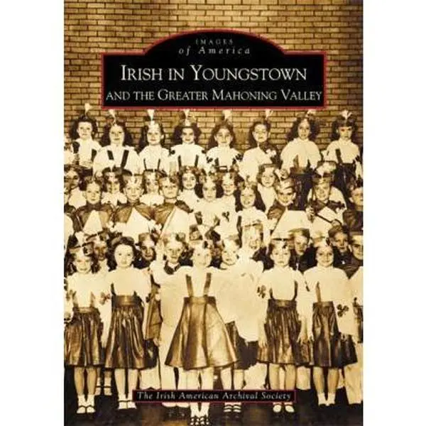 USED-Irish in Youngstown and the Greater Mahoning Valley by Irish American Archival Society (Paperback)