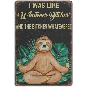 I was Like Whatever Bitches and The Bitches Whatevered Sloth Tinplate Signs, Vintage Sloth Lover Home Decor Metal Sign Bar Club Novelty Funny Kitchen Retro Parlor Garage Gifts, 8x12 inches Decorative Plaque Matte