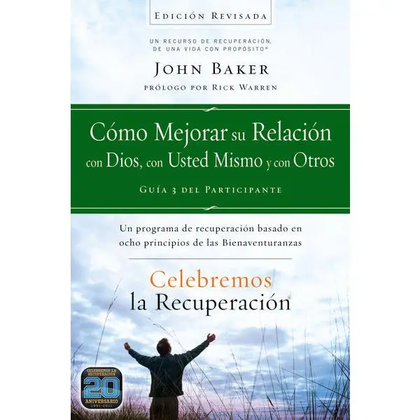 Celebremos la recuperación Guía 3: Cómo mejorar su relación con Dios, con usted mismo y con otros: Un programa de recuperación basado en ocho principios de las bienaventuranzas