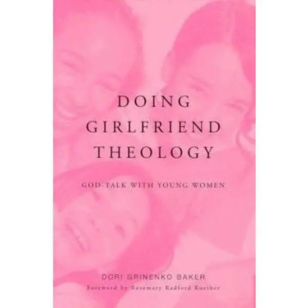 USED Book - Doing Girlfriend Theology: God-Talk with Young Women by Dori Grinenko Baker (Paperback) - english