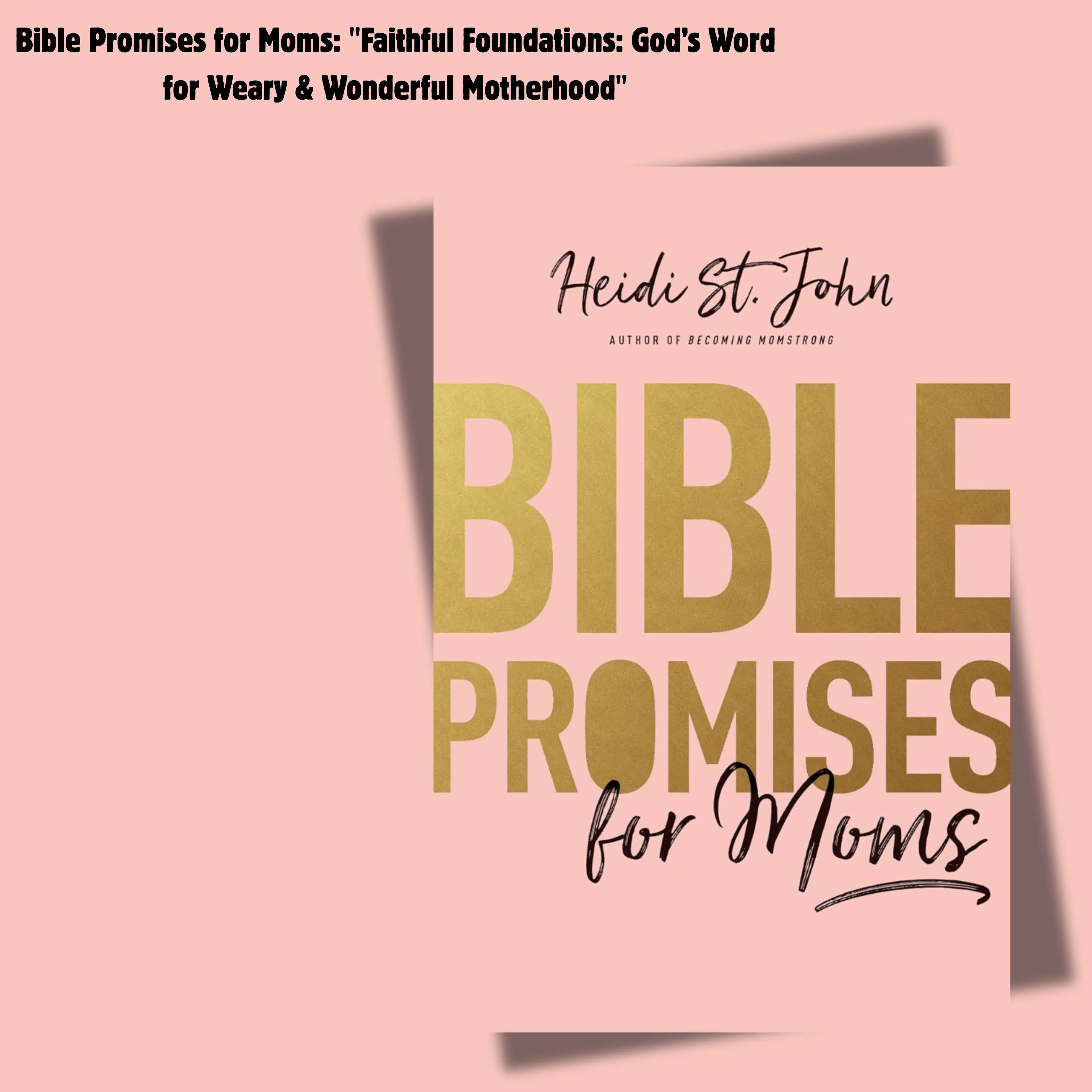 Bible Promises for Moms: "Faithful Foundations: God’s Word for Weary & Wonderful Motherhood"
