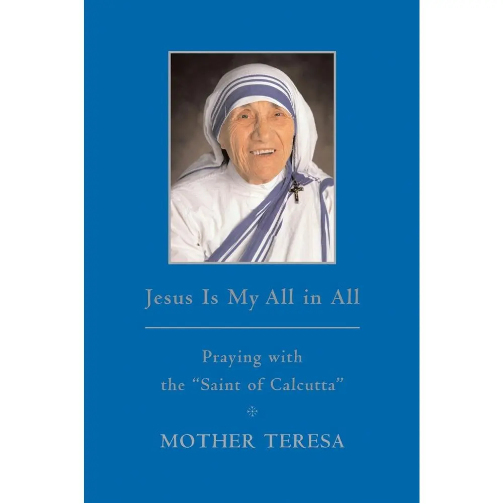 USED-Jesus Is My All in All: Praying with the Saint of Calcutta by Mother Teresa (Hardcover)
