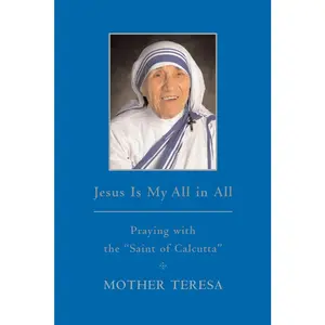 USED-Jesus Is My All in All: Praying with the Saint of Calcutta by Mother Teresa (Hardcover)