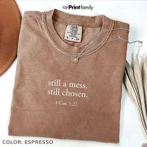 Comfort Colors Bible Verse Christian TShirt, Still Chosen Faith Tee, Christian Mom TShirt, Bible Scripture Shirt, Graphic Tee, Cute Crewneck for Women - Printfamily