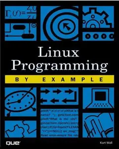 USED-Linux Programming by Example (By Example) by Kurt Wall (Paperback)