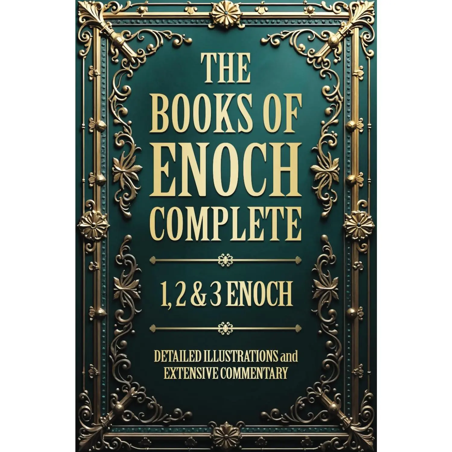 The Books of Enoch Complete (Illustrated): The 1, 2 & 3 Enoch Collection With Detailed Illustrations and Extensive Commentary