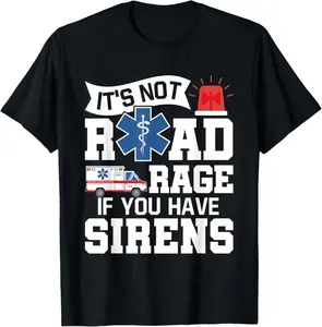 It's Not Road Rage If You Have Sirens - EMT EMS Paramedic T-Shirt，Casual Women's Short Sleeve ,trendy casual tops,vintage graphic ,Gift,Unisex ,100 cottont shirt Birthday Clothes Summer Womenswear Coat Light Streetwear Crewneck Tshirt Soft