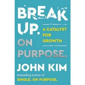 USED-Break Up On Purpose: A Catalyst for Growth by John Kim (Paperback)