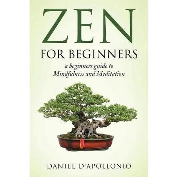 USED-Zen: Zen For Beginners a beginners guide to Mindfulness and Meditation by D'Apollonio, Daniel (Paperback)
