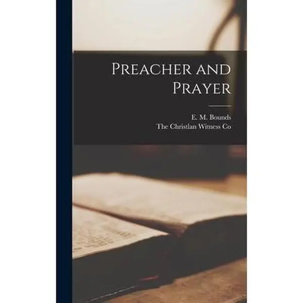 Used Edward M. Bounds Hard Cover English Book - Preacher and Prayer, Legare Press, 0.8 lbs, 130pp, Good Condition, Culturally Important (Religion & Philosophy, Humanities & Social Sciences), Bounds, Edward M.