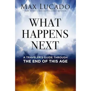 What Happens Next: A Traveler's Guide Through the End of This Age Paperback – August 13, 2024