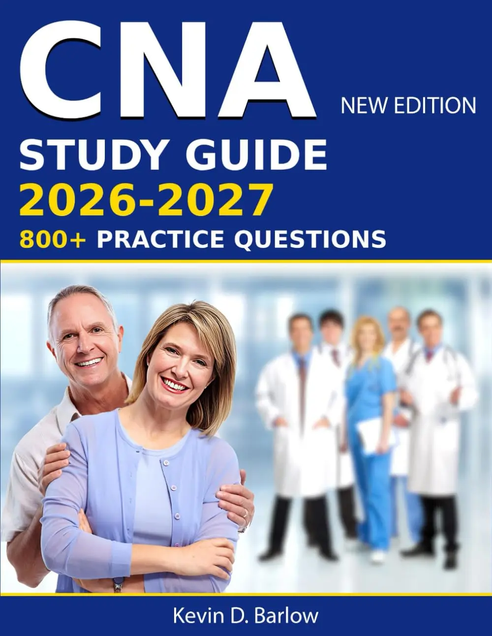 CNA Study Guide 2026-2027: Focused Lessons, Practical Exercises, andConfidence-Building Tips to Overcome Test Anxiety, Master Time Management, andBalance Work, Family, and Exam Prep for CNA Success.