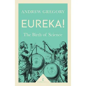 USED-Eureka! (Icon Science): The Birth of Science by Gregory, Andrew (Paperback)