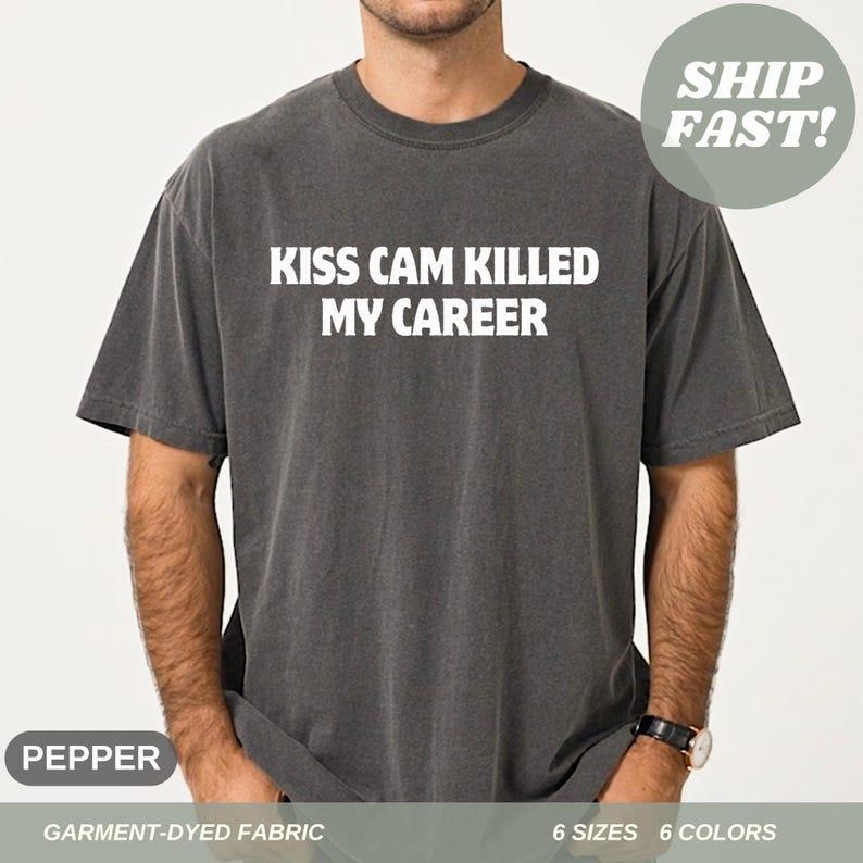[ Sale up to 50% ] Comfort Colors® Kiss Cam Killed My Career T-Shirt Concert Scandal Tee Viral CEO Affair Meme Shirt Funny Office Drama Shirt Unisex T-Shirt