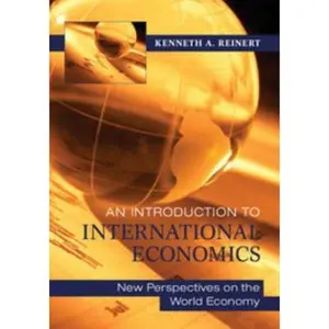 USED-An Introduction to International Economics: New Perspectives on the World Economy by Reinert, Kenneth a. (Paperback)