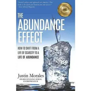 USED-The Abundance Effect: How to Shift from a Life of Scarcity to a Life of Abundance by Morales, Justin (Paperback)