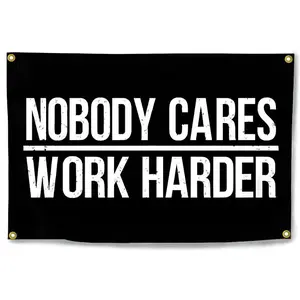Nobody Cares Work Harder Flag - Canvas Header and Double Stitched - Fitness Inspirational Motivational Polyester unique gift Lightweight Banners Print