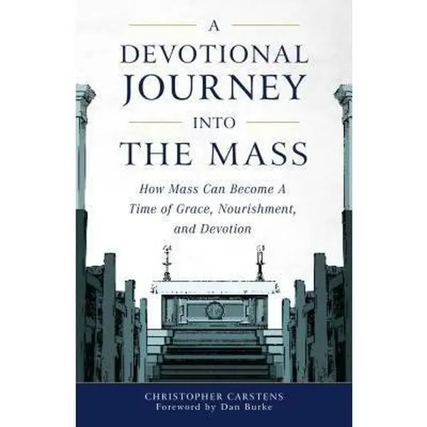 USED Book - A Devotional Journey Into the Mass: How Mass Can Become a Time of Grace, Nourishment, and Devotion by Carstens, Christopher (Paperback) - english