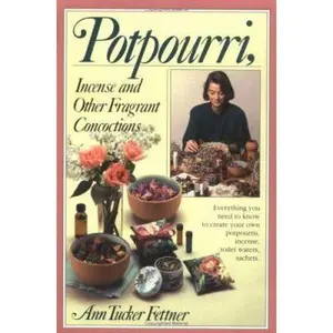 USED-Potpourri, Incense, and Other Fragrant Concoctions by Ann Tucker Fettner (Paperback)