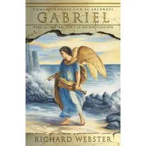 USED-Gabriel: Comunic?ndose Con El Arc?ngel Para La Inspiraci?n Y La Reconciliaci?n by Webster, Richard (Paperback)
