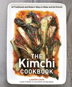 USED-The Kimchi Cookbook: 60 Traditional and Modern Ways to Make and Eat Kimchi by Chun, Lauryn (Hardcover)