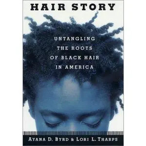 USED-Hair Story : Untangling the Roots of Black Hair in America by Ayana Byrd (Hardcover)