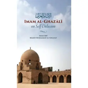 Imam Al-Ghazali on Self-Delusion