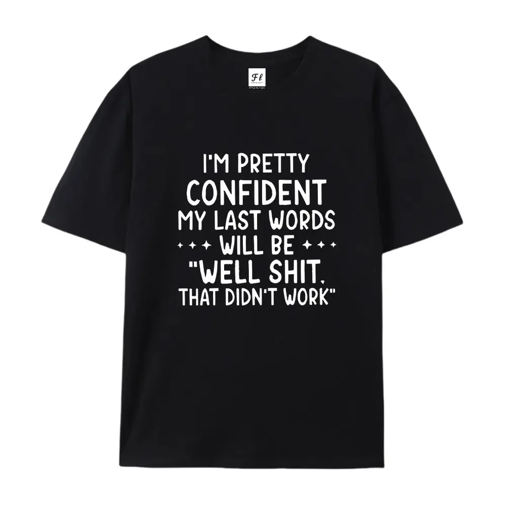 100% cotton short-sleeve shirt，Unisex Oversized Funny Last Words Printed Craft T-Shirt, Humorous Quote Soft Cotton Drop Shoulder Top, Casual Novelty Tee, summervibes, Juneteenth 2026, Independence Day, Back to School