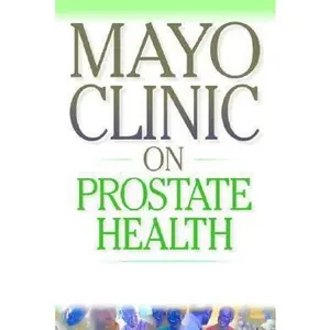 USED-Mayo Clinic on Prostate Health by Mayo Clinic (Unknown)