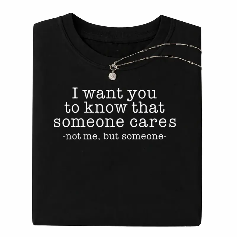 Sarcastic Quote Tee – Funny Graphic Shirt with ‘Someone Cares Not Me’, Unisex Dark Humor Style