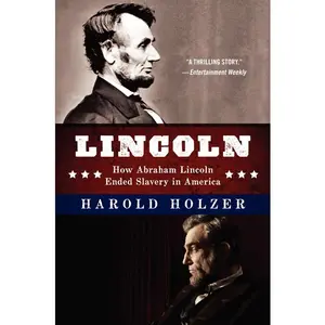 Lincoln: How Abraham Lincoln Ended Slavery in America: A Companion Book for Young Readers to the Steven Spielberg Film by Harold Holzer [Paperback Book]