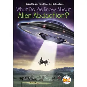 What Do We Know about Alien Abduction? -- Kirsten Mayer - Paperback