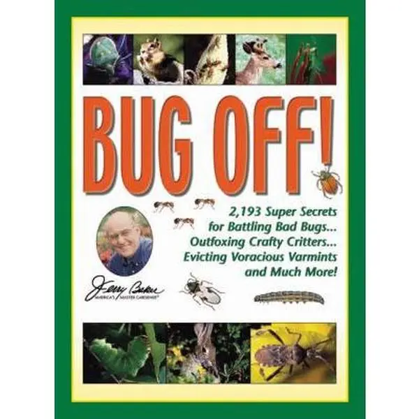 USED Book - Bug Off!: 2,193 Super Secrets for Battling Bad Bugs . . . Outfoxing Crafty Critters . . . Evicting Voracious Varmints and Much More! by Jerry Baker (Paperback) - english