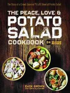 USED-The Peace, Love & Potato Salad Cookbook: 24 Delicious Recipes & the Story of a Crowd Sourced $55,492 Bowl of Potato Salad by Brown, Zack (Hardcover)