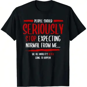 People Should Seriously Stop Expecting Normal From Me T-Shirt Mens Short Sleeve Tee Shirts Short Sleeve T Shirts For Men Unisex Soft Fabric, Breathable, Comfortable Casual Fashion Short Sleeve T-Shirts Perfect For Summer