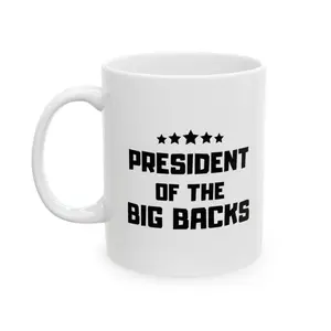 President of the Big Backs Mug, Funny Saying Ceramic Mug, (11oz)