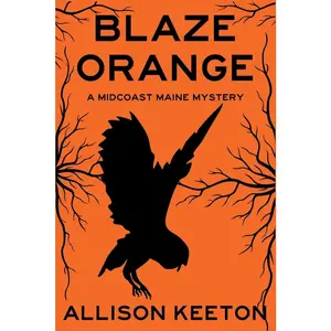 USED-Blaze Orange: A Midcoast Maine Mystery by Keeton, Allison (Paperback)