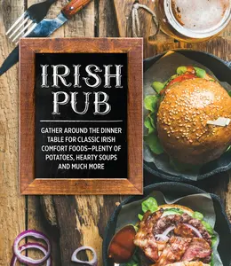 USED-Irish Pub: Gather Around the Dinner Table for Classic Irish Comfort Foods-Plenty of Potatoes, Hearty Soups and Much More by Publications International Ltd (Hardcover)