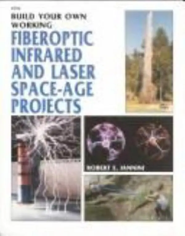 USED-Build Your Own Working Fiberoptic Infrared and Laser Space-Age Projects by Robert E. Iannini (Paperback)