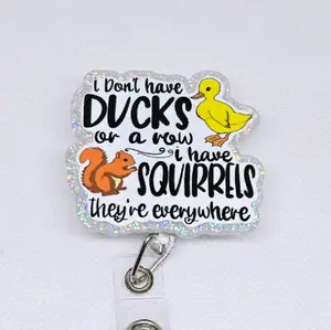 I Dont Have Ducks or A Row I Have Squirrels They're Everywhere Funny Glitter Acrylic Retractable Badge ID Reel retractable clip badge reel