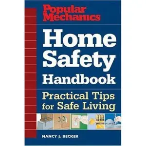 USED-Popular Mechanics Home Safety Handbook: Practical Tips for Safe Living by Nancy J. Becker (Paperback)